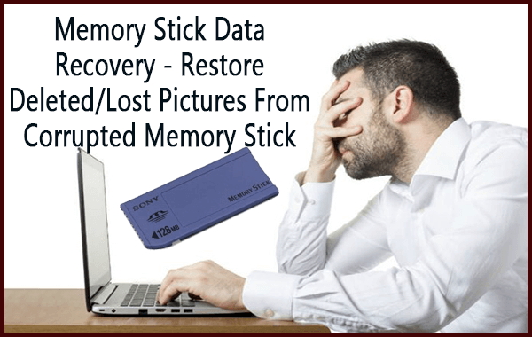 Memory Stick Data Recovery - Restore Deleted/Lost Pictures From Corrupted Memory Stick