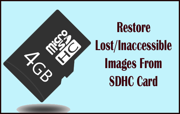3 Effective Methods To Restore Lost/Inaccessible Images From SDHC Card