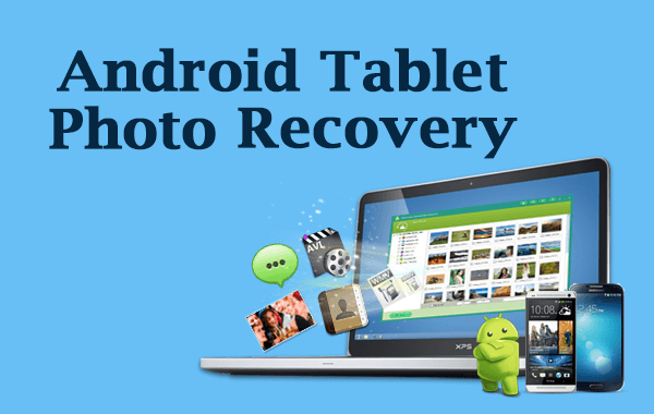 How To Restore Deleted Photos From Android Tablet In Easy Ways