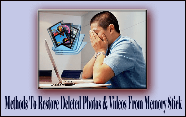 5 Ultimate Methods To Restore Deleted Photos & Videos From Memory Stick