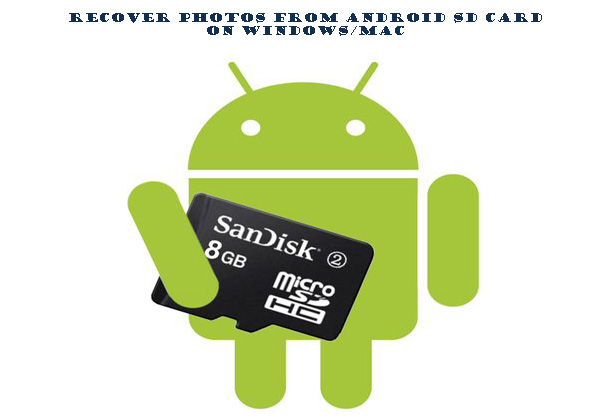 How to Recover Photo from Android SD card on Windows/Mac?