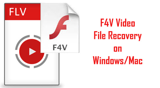 Effective Ways To Recover Deleted F4V Video Files on Windows/Mac