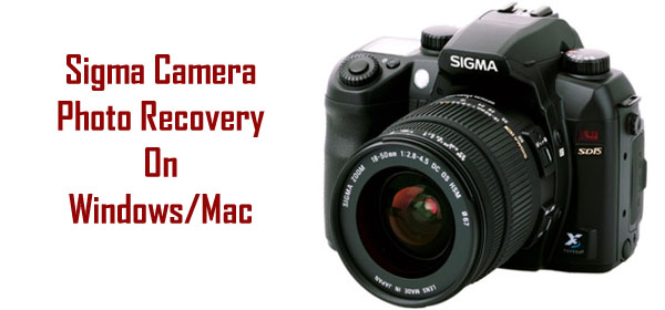 Recover Deleted Photos from Sigma Digital Camera on Windows/Mac