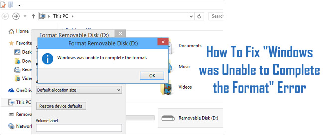 fixed windows was unable to complete the format error on usb unable to format disk