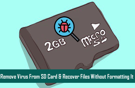 Learn To Remove Virus From SD Card Without Formatting It