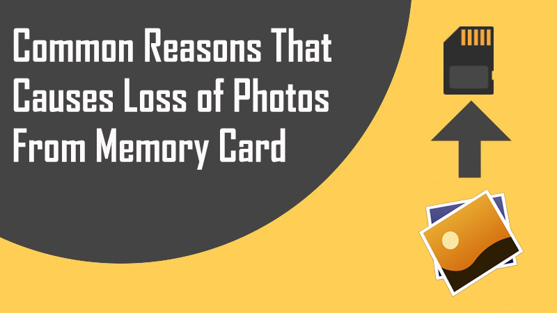 Common Reasons That Causes Loss of Photos From Memory Card