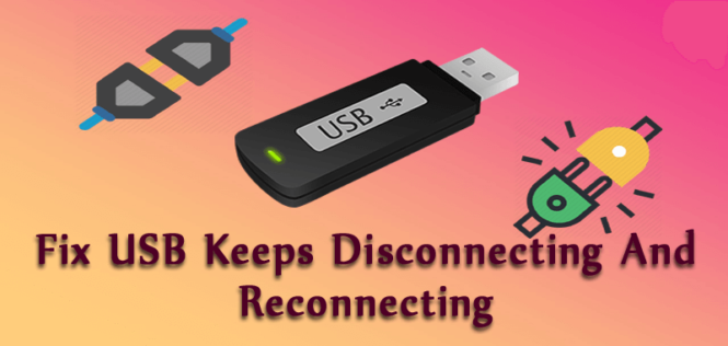 5 Perfect Solutions To Fix USB Keeps Disconnecting And Reconnecting