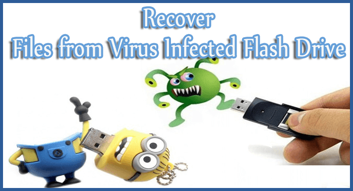 Recover Files from Virus Infected Flash Drive