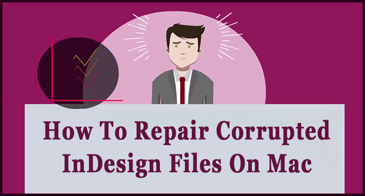 How To Repair Corrupted InDesign Files On Mac