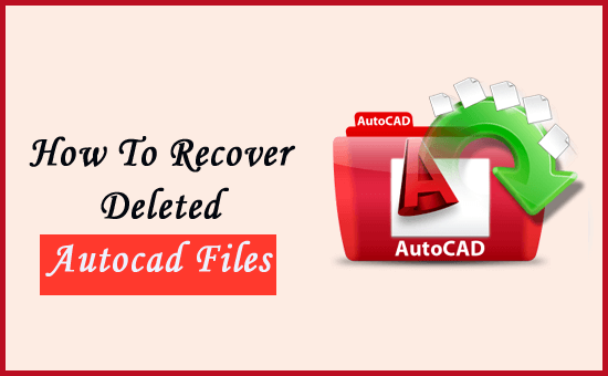 How To Recover Autocad Files