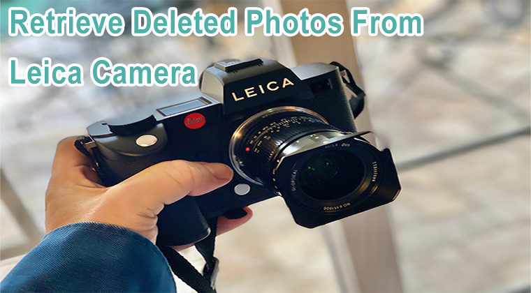 Retrieve Deleted Photos From Leica Camera