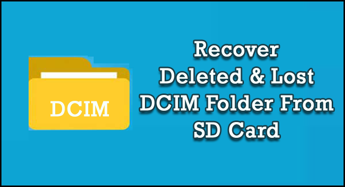 How To Recover Deleted Or Lost DCIM Folder From SD Card