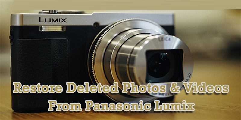 Recover Deleted Photos and Videos from Panasonic Lumix Digital Cameras