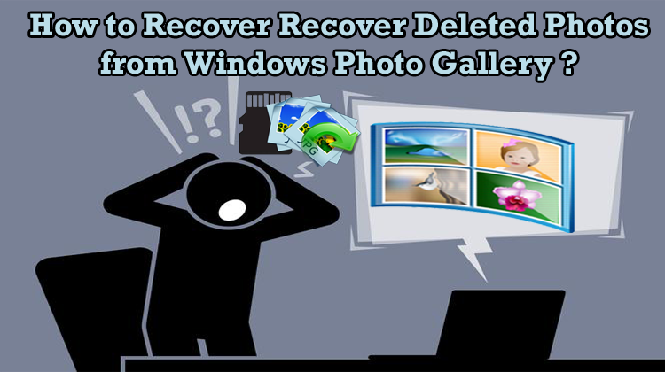 Restore Deleted Images from Windows Photo Gallery