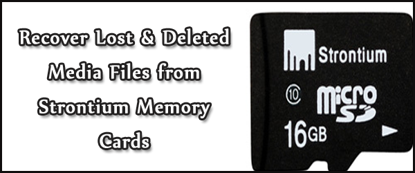 recover lost or deleted photos/videos from Strontium Memory Cards