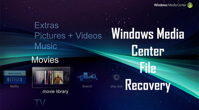 Windows Media Center Files Recovery