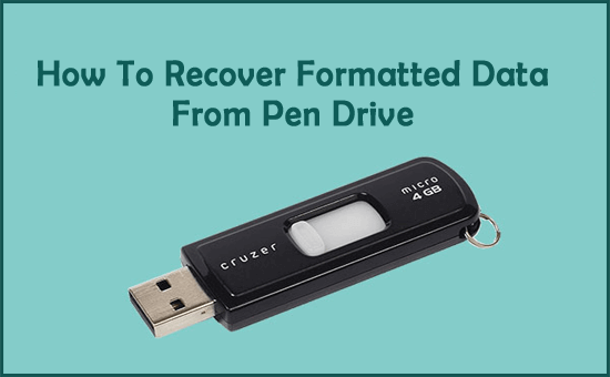 Recover Data From Formatted Pen Drive With Ways (Guide)