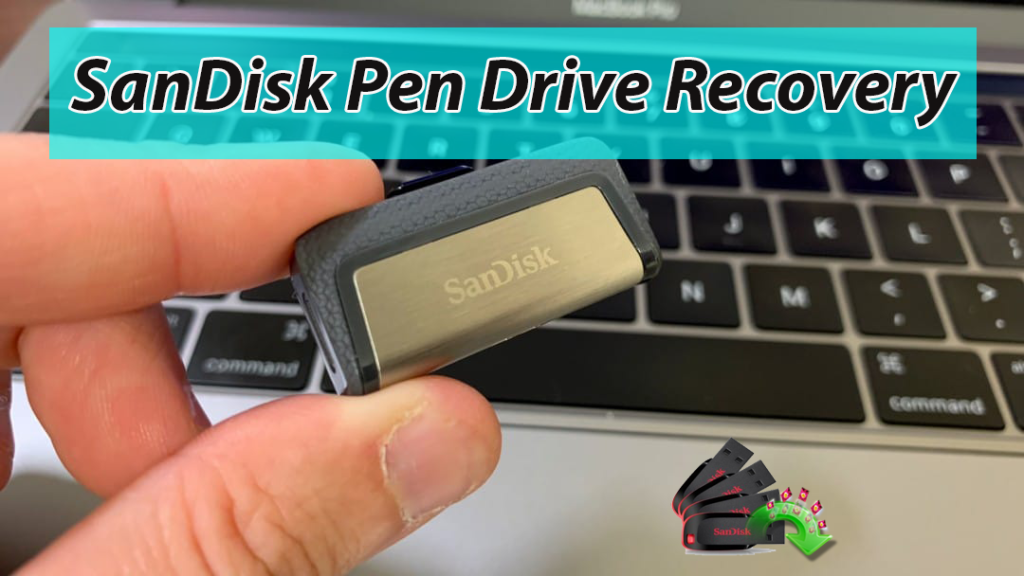 sandisk pen drive recovery