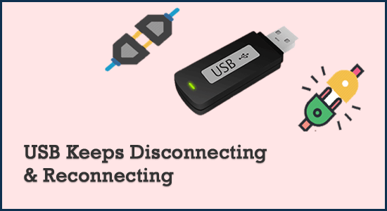 USB Keeps Disconnecting And Reconnecting