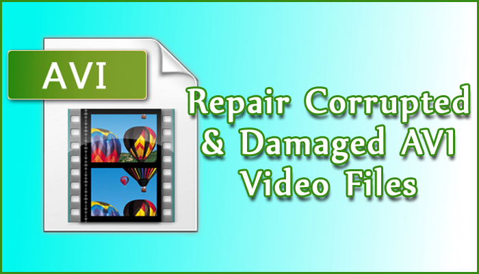 6 Working Fixes To Repair Corrupt Or Damaged AVI Video Files