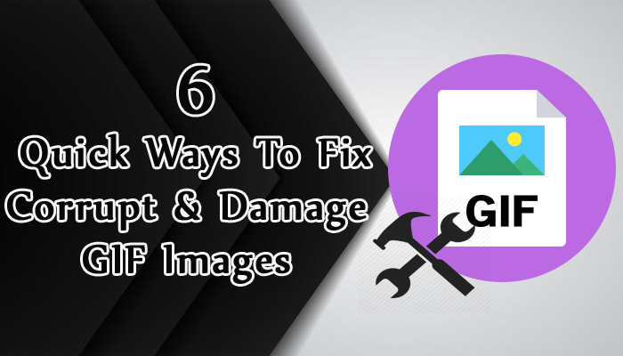 GIF Image Repair - 6 Quick Ways To Fix Corrupt GIF Images