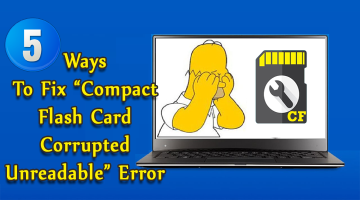 5 Quick Ways To Fix “Compact Flash Card Corrupted Unreadable” Error