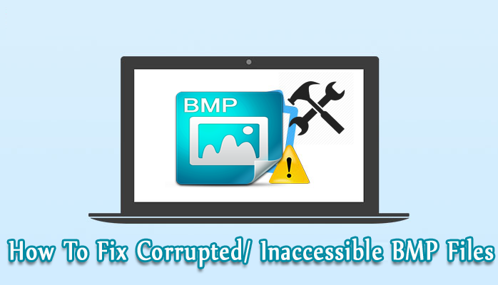 Repair BMP File: 5 Working Ways To Fix Corrupted/ Inaccessible BMP Images