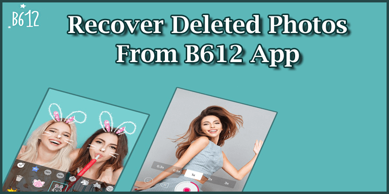 Recover Deleted Photos From B612 App