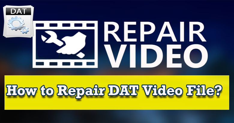 repair DAT video file