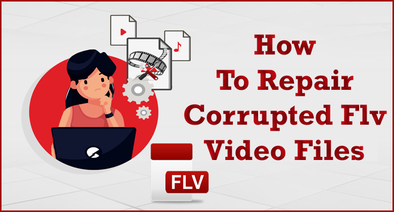repair corrupt FLV file