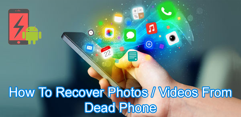 recover photos/videos from dead phone