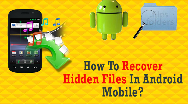 how to recover hidden files in Android mobile
