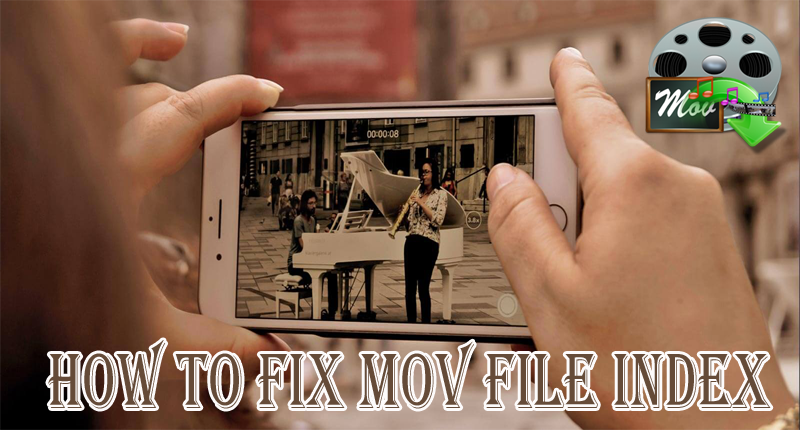 how to fix MOV file index