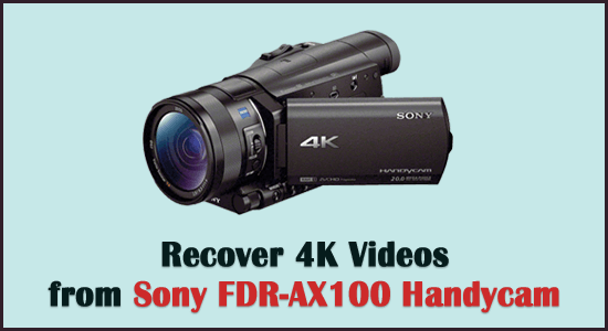 Ultimate Guide) Recover Deleted 4K Videos from Sony FDR-AX100 Handycam