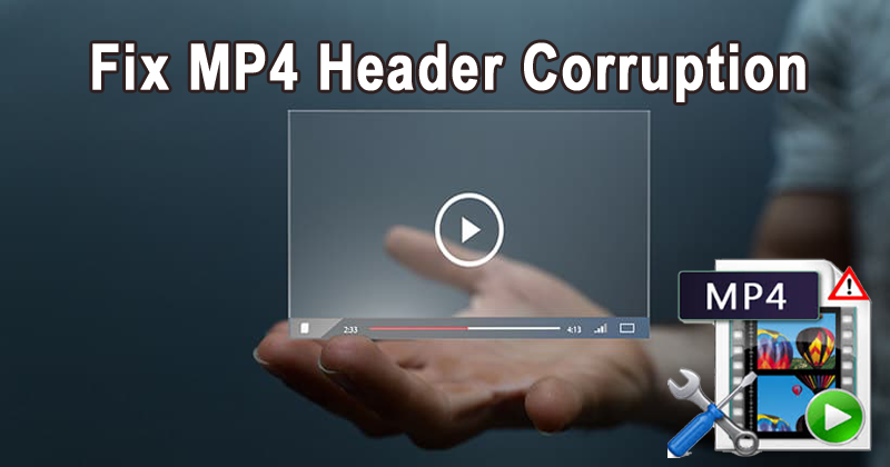 how to fix MP4 header corruption