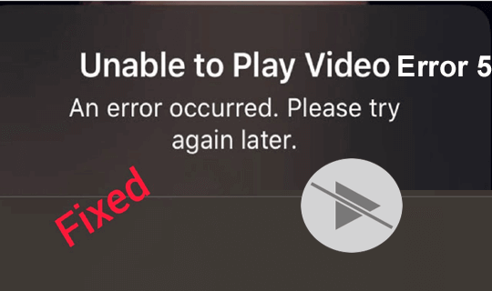Fix Unable To Play Video Error 5