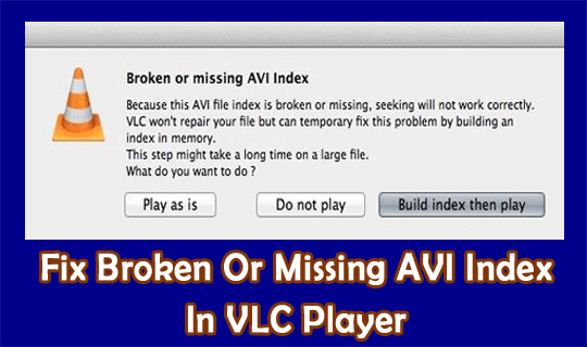 Fixing AVI Index VLC Player