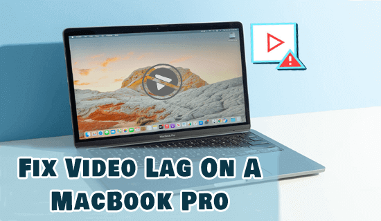 Fix Video Lag On MacBook Pro PC