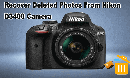 Recover Deleted Photos From Nikon D3400