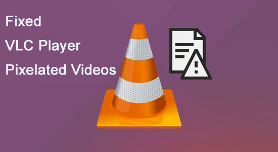 Fix VLC Player Pixelated Videos