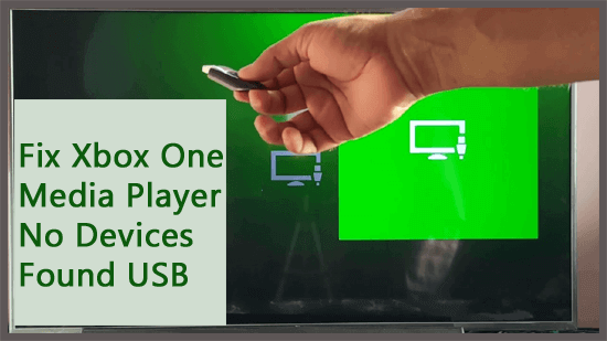 Xbox One Media Player No Devices Found USB