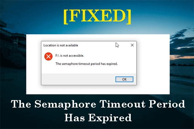 The semaphore timeout period has expired